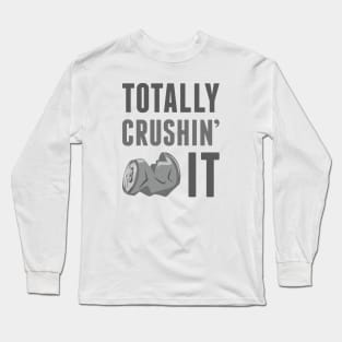 Totally Crushin’ It Long Sleeve T-Shirt